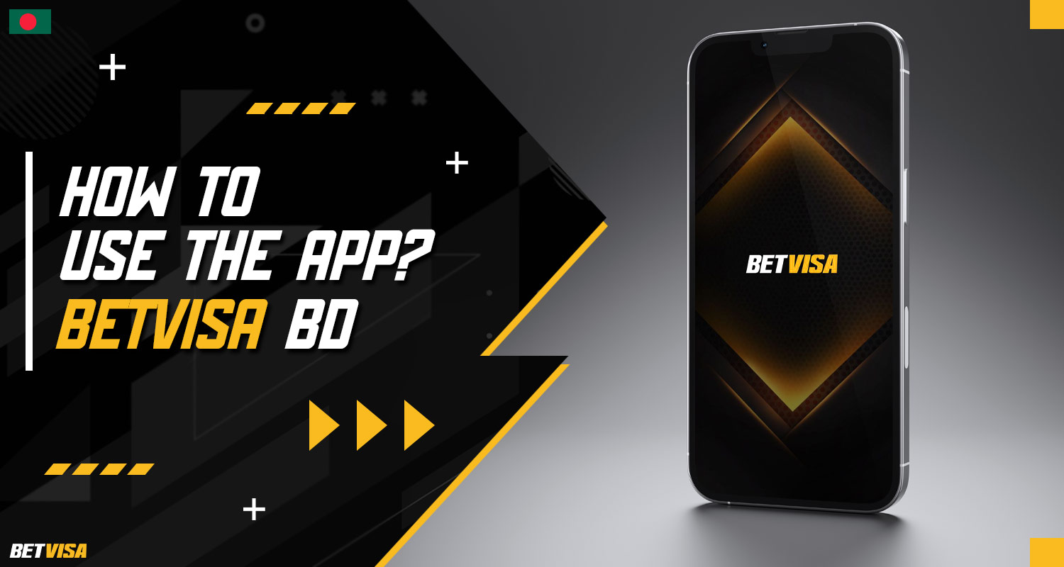 A guide on how to use the BetVisa Bangladesh app